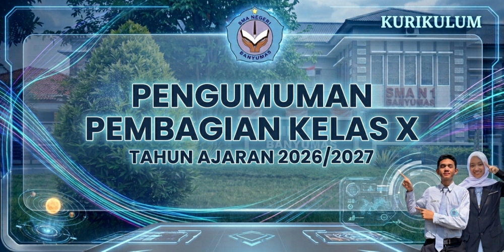 REVISI: Welcome to Your New Class! Pembagian Kelas X SMAN 1 Banyumas 🎉